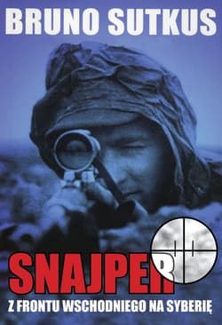 Snajper Z frontu wschodniego na Syberię - Bruno Sutkus