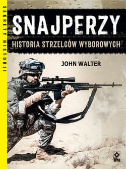 Snajperzy na wojnie Historia strzelców wyborowych - John Walter
