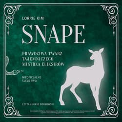 Snape. Prawdziwa twarz tajemniczego mistrza eliksirów - audiobook - Lorrie Kim