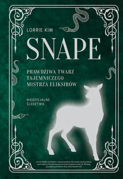 Snape. Prawdziwa twarz tajemniczego mistrza eliksirów - ebook - Lorrie Kim