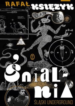 Śnialnia. Śląski underground - Rafał  Księżyk