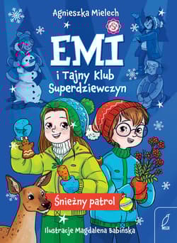 Śnieżny patrol. Emi i Tajny Klub Superdziewczyn. Tom 6 wyd. 2025 - Agnieszka Mielech