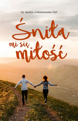 Śniła mi się miłość - ebook - ks. Marek Chrzanowski