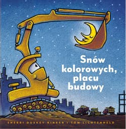 Snów kolorowych, placu budowy - Sherri Duskey Rinker