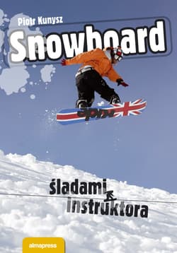 Snowboard Śladami instruktora - Kunysz Piotr