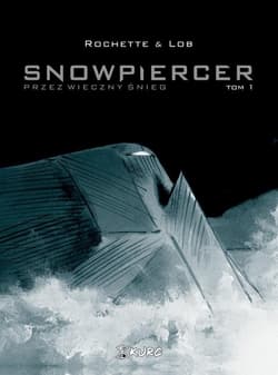 Snowpiercer Przez wieczny śnieg Tom 1 - Lob Jacques