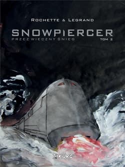 Snowpiercer Przez wieczny śnieg Tom 2 - Rochette Jean-Marc, Benjamin Legrand