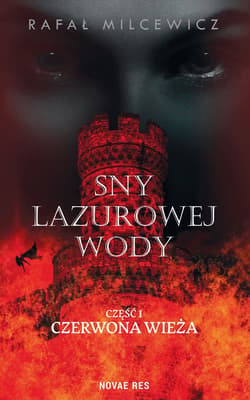 Sny lazurowej wody Część 1 Czerwona wieża - Rafał Milcewicz