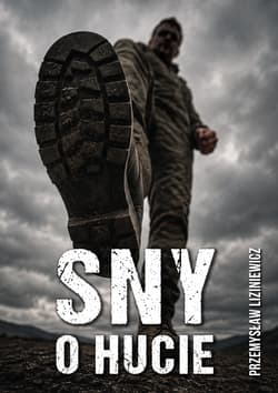 Sny o hucie - Liziniewicz Przemysław