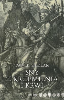 Sny z krzemienia i krwi - Paweł Siedlar