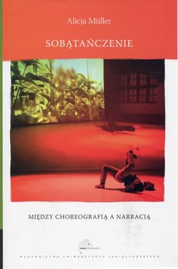 Sobątańczenie Między choreografią a narracją - Alicja Muller