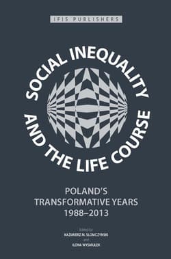 Social Inequality and the Life Course Poland’s Transformative Years, 1988–2013