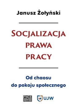 Socjalizacja prawa pracy - Janusz Żołyński