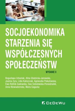Socjoekonomika starzenia się współczesnych społeczeństw - Bogusława Urbaniak, Alina Gładzicka-Janowska, Joanna Żyra, Lidia Kaliszczak