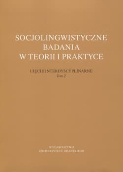 Socjolingwistyczne badania w teorii i praktyce Tom 2 Ujęcie interdyscyplinarne