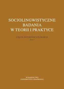 Socjolingwistyczne badania w teorii i praktyce Ujęcie interdyscyplinarne Tom 4