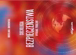 Socjologia bezpieczeństwa. Wybrane problemy - Mirosława Jaworowska