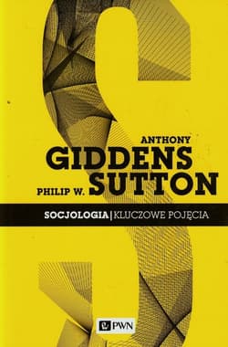 Socjologia Kluczowe pojęcia - Sutton Philip W.