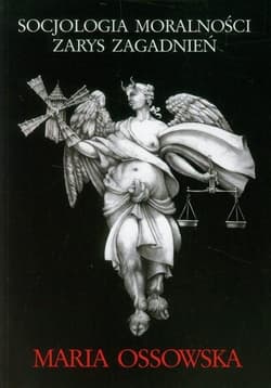 Socjologia moralności Zarys zagadnień - Maria Ossowska