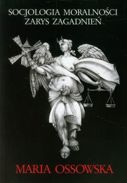 Socjologia moralności Zarys zagadnień - Maria Ossowska