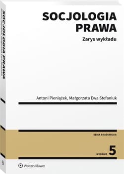 Socjologia prawa. Zarys wykładu - Pieniążek Antoni, Małgorzata Stefaniuk