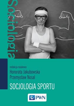 Socjologia sportu - Honorata Jakubowska, Nosal Przemysław