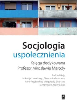Socjologia uspołecznienia Księga dedykowana Profesor Mirosławie Marody