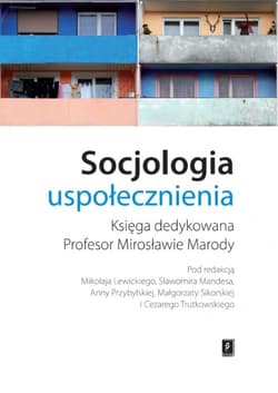 Socjologia uspołecznienia Księga dedykowana Profesor Mirosławie Marody - Cezary Trutkowski (red. nauk