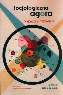 Socjologiczna agora Wykłady mistrzowskie - Kaja Gadowska