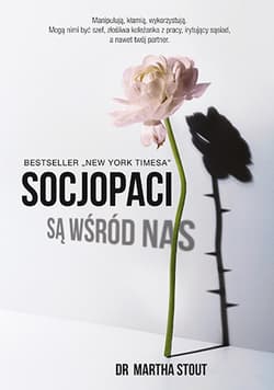 Socjopaci są wśród nas. - Martha Stout
