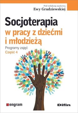 Socjoterapia w pracy z dziećmi i młodzieżą programy zajęć część 4 - Opracowanie Zbiorowe