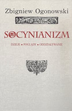 Socynianizm Dzieje, poglądy, oddziaływanie
