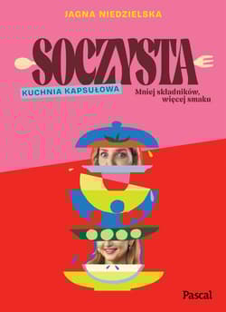 Soczysta. Kuchnia kapsułowa - Jagna Niedzielska