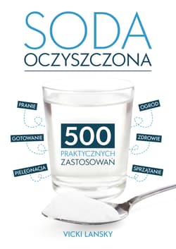 Soda Oczyszczona. 500 praktycznych zastosowań wyd. 2026 - Lansky Vicky