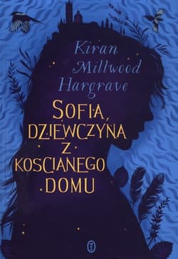 Sofia dziewczyna z kościanego domu - Kiran Millwood Hargrave
