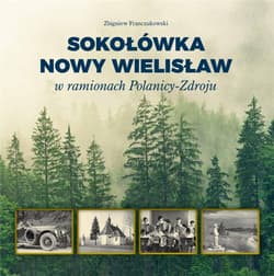Sokołówka i Nowy Wielisław w ramionach Polanicy - Zdroju - Zbigniew Franczukowski