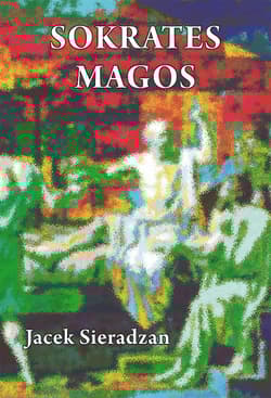 Sokrates magos Autsajderstwo, magia i charyzma w kontekście antropologii symbolicznej Victora Turnera - Jacek Sieradzan