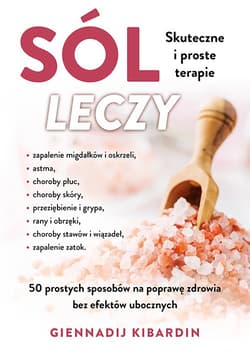 Sól leczy. Skuteczne i proste terapie - Kibardin Giennadij