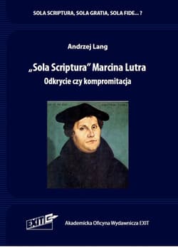 Sola Scriptura Marcina Lutra. Odkrycie czy kompromitacja - Andrzej Lang