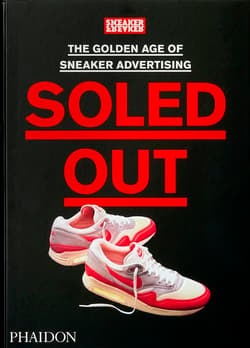 Soled Out. The Golden Age of Sneaker Advertising (A Sneaker Freaker Book) wer. angielska - Opracowanie Zbiorowe