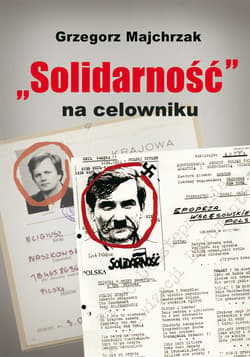 „Solidarność” na celowniku - ebook - Grzegorz Majchrzak