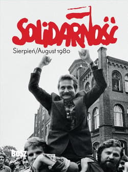 Solidarność Sierpień/August 1980 - Bogdan Szymanik