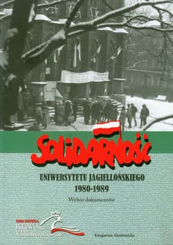 Solidarność Uniwersytetu Jagiellońskiego 1980/1989 Wybór dokumentów