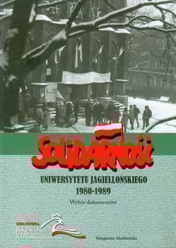 Solidarność Uniwersytetu Jagiellońskiego 1980/1989 Wybór dokumentów - Tomasz Gąsowski, Roliński Adam