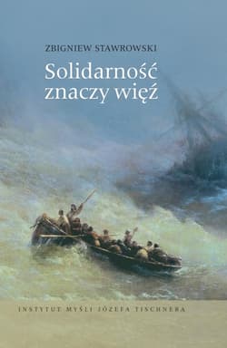 Solidarność znaczy więź. W kręgu myśli Józefa Tischnera i Jana Pawła II - Zbigniew Stawrowski