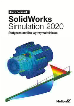 SolidWorks Simulation 2020. Statyczna analiza wytrzymałościowa - Jerzy Domański