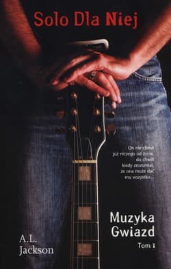Solo dla niej Tom 1 trylogii Muzyka gwiazd - A.L. Jackson