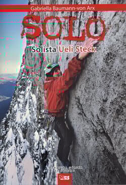 Solo. Solista Ueli Steck - Baumann-von Arx Gabriella, Steck Ueli