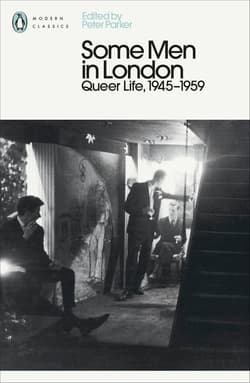 Some Men In London: Queer Life, 1945-1959 - Parker Peter