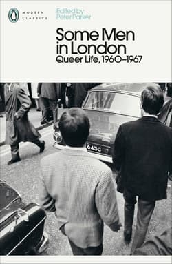 Some Men In London: Queer Life, 1960-1967 - Parker Peter